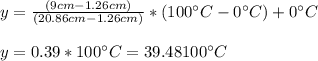 y=\frac{(9cm-1.26cm)}{(20.86cm-1.26cm)}*(100\°C -0\°C)+0\°C\\\\y=0.39*100\°C=39.48100\°C