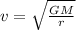 v=\sqrt{\frac{G M}{r}}