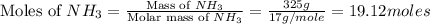 \text{Moles of }NH_3=\frac{\text{Mass of }NH_3}{\text{Molar mass of }NH_3}=\frac{325g}{17g/mole}=19.12moles
