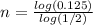 n = \frac{log(0.125)}{log(1/2)}