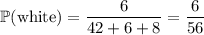 \mathbb P(\text{white})=\dfrac6{42+6+8}=\dfrac6{56}