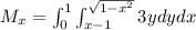 M_x=\int_0^1\int_{x-1}^{\sqrt{1-x^2}}3ydydx