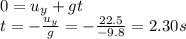 0=u_y + gt\\t=-\frac{u_y}{g}=-\frac{22.5}{-9.8}=2.30 s