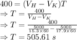 400=(V_H-V_K)T\\\Rightarrow T=\frac{400}{V_H-V_K}\\\Rightarrow T=\frac{400}{\frac{5000}{15.3\times 60}-\frac{5000}{17.9\times 60}}\\\Rightarrow T=505.61\ s