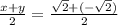 \frac{x + y}{2} = \frac{\sqrt{2} + (-\sqrt{2})}{2}