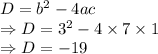 D=b^2-4ac\\\Rightarrow D=3^2-4\times 7\times 1\\\Rightarrow D=-19