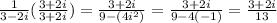 \frac{1}{3-2i } (\frac{3+2i}{3+2i } )=\frac{3+2i}{9-(4i^{2} )} =\frac{3+2i}{9-4(-1)} =\frac{3+2i}{13}