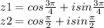 z1=cos \frac{3\pi }{4}  + isin\frac{3\pi }{4}\\z2=cos \frac{\pi }{2}  + isin\frac{\pi }{2}
