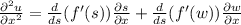 \frac{\partial^{2} u }{ \partial x^{2} } =\frac{d}{ds} (f'(s))\frac{\partial s}{\partial x} +\frac{d}{ds} (f'(w))\frac{\partial w}{\partial x}