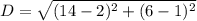 D=\sqrt{(14-2)^2+(6-1)^2}