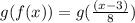 g(f(x))=g(\frac{(x-3)}{8})