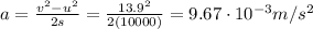 a=\frac{v^2-u^2}{2s}=\frac{13.9^2}{2(10000)}=9.67\cdot 10^{-3}m/s^2