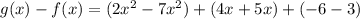 g(x)-f(x)=(2x^{2}-7x^{2})+(4x+5x)+(-6-3)