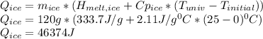Q_{ice}=m_{ice}*(H_{melt,ice}+Cp_{ice}*(T_{univ}-T_{initial}))\\Q_{ice}=120g*(333.7J/g+2.11J/g^0C*(25-0)^0C)\\Q_{ice}=46374J