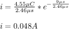 i=\frac{4.55\µC}{2.46\µs}*e^{-\frac{9\µs}{2.46\µs}}\\\\i=0.048A