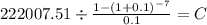 222007.51 \div \frac{1-(1+0.1)^{-7} }{0.1} = C\\