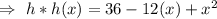 \Rightarrow\ h*h (x)=36-12(x)+x^2