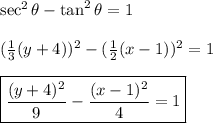 \sec^2\theta-\tan^2\theta=1\\\\ (\frac{1}{3}(y+4))^2-(\frac{1}{2}(x-1))^2=1\\\\ \boxed{\dfrac{(y+4)^2}{9}-\dfrac{(x-1)^2}{4}=1}