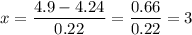 x = \dfrac{4.9-4.24}{0.22} = \dfrac{0.66}{0.22} = 3