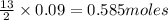 \frac{13}{2}\times 0.09=0.585moles