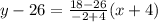 y-26=\frac{18-26}{-2+4}(x+4)