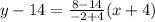 y-14=\frac{8-14}{-2+4}(x+4)