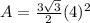 A=\frac{3\sqrt{3}}{2}(4)^2