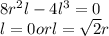 8r^2l-4l^3=0\\l=0 or l = \sqrt{2} r