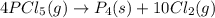 4PCl_5(g)\rightarrow P_4(s)+10Cl_2(g)