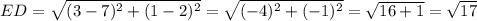 ED=\sqrt{(3-7)^2+(1-2)^2}=\sqrt{(-4)^2+(-1)^2}=\sqrt{16+1}=\sqrt{17}