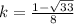 k=\frac{1-\sqrt{33}}{8}