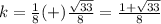 k=\frac{1}{8}(+)\frac{\sqrt{33}}{8}=\frac{1+\sqrt{33}}{8}