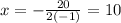 x=- \frac{20}{2(-1)}=10