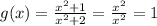 g(x)=\frac{x^2+1}{x^2+2}=\frac{x^2}{x^2}=1