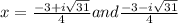 x=\frac{-3+i\sqrt{31}}{4} and \frac{-3 -i\sqrt{31}}{4}