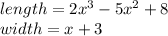 length=2x^{3} -5x^{2}+8\\width=x+3