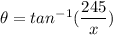 \theta=tan^{-1}(\dfrac{245}{x})