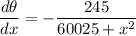 \dfrac{d \theta}{dx} = -\dfrac{245}{60025 + x^2}