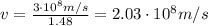 v=\frac{3\cdot 10^8 m/s}{1.48}=2.03\cdot 10^8 m/s