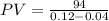 PV=\frac{94}{0.12-0.04}