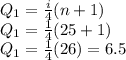 Q_{1}=\frac{i}{4}(n+1)\\ Q_{1}=\frac{1}{4}(25+1)\\ Q_{1}=\frac{1}{4}(26)=6.5