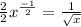 \frac{2}{2}x^ \frac{-1}{2}= \frac{1}{ \sqrt{x} }