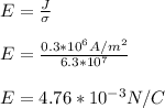 E=\frac{J}{\sigma}\\\\E=\frac{0.3*10^6A/m^2}{6.3*10^{7}}\\\\E=4.76*10^{-3}N/C
