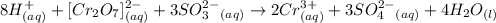8H^+_{(aq)} + [Cr_2O_7]^{2-}_{(aq)} + 3SO_3^{2-}_{(aq)}\rightarrow 2Cr^{3+}_{(aq)} + 3SO_4^{2-}_{(aq)} + 4H_2O_{(l)}