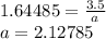 1.64485 = \frac{3.5}{a}\\ a =2.12785