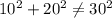 10^2+20^2\neq 30^2