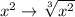 x^{2} \rightarrow \sqrt[3]{x^{2}}