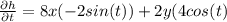 \frac{\partial{h}}{\partial{t}}= 8x(-2sin(t))+2y(4cos(t)