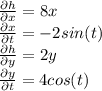 \frac{\partial{h}}{\partial{x}}=8x\\\frac{\partial{x}}{\partial{t}}=-2sin(t)\\\frac{\partial{h}}{\partial{y}}=2y\\\frac{\partial{y}}{\partial{t}}=4cos(t)