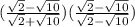 (\frac{ \sqrt{2}- \sqrt{10}  }{\sqrt{2}+ \sqrt{10}})(\frac{ \sqrt{2}- \sqrt{10}  }{\sqrt{2}- \sqrt{10}})